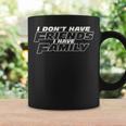 Fast Car Quote I Don't Have Friends I Have Family Coffee Mug Gifts ideas
