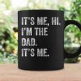 Fathers Day Its Me Hi I'm The Dad Its Me Men Coffee Mug Gifts ideas