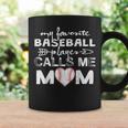 My Favorite Baseball Player Calls Me Mom Mother's Day Coffee Mug Gifts ideas