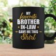 My Favorite Brother-In-Law Gave Me This For Sister-In-Law Coffee Mug Gifts ideas