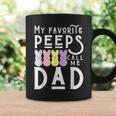 My Favorite Peeps Call Me Dad Dada Daddy Easter Basket Men Coffee Mug Gifts ideas