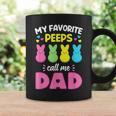 My Favorite Peeps Call Me DadBunny Eggs Love Coffee Mug Gifts ideas