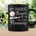 My Favorite Player Calls Me Mamaw Baseball Coffee Mug Gifts ideas