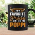 My Favorite Princess Calls Me Poppi Fathers Day Dad Coffee Mug Gifts ideas