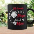 My Favorite Soccer Player Calls Me Mom Soccer Mother Coffee Mug Gifts ideas
