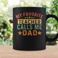 My Favorite Teacher Calls Me Dad Father's Day Family Vintage Coffee Mug Gifts ideas