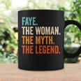 Faye The Woman The Myth The Legend First Name Faye Coffee Mug Gifts ideas