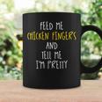 Feed Me Chicken Fingers And Tell Me I'm Pretty Coffee Mug Gifts ideas