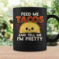 Feed Me Tacos & Tell Me I'm Pretty Mexican Food Coffee Mug Gifts ideas