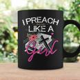 Female Pastor Preacher I Preach Like A Girl Coffee Mug Gifts ideas