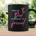 First My Dad Forever My Friend Fathers Day Coffee Mug Gifts ideas