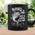 To Fish Or Not To Fish What A Stupid Question Cool Fishing Coffee Mug Gifts ideas