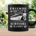 Friends Don't Let Friends Cruise Alone Friends Summer Coffee Mug Gifts ideas