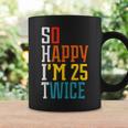 50Th Birthday So Happy I'm 25 Twice Birthday Humor Coffee Mug Gifts ideas