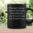 The Best Thing About The Good Old Days Coffee Mug Gifts ideas