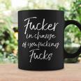 Boss Quote Fucker In Charge Of You Fucking Fucks Coffee Mug Gifts ideas