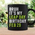 Bruh It's My Leap Day Birthday February 29 Leap Year Coffee Mug Gifts ideas