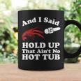 Crawfish That Ain't No Hot Tub Cajun Boil Mardi Gras Coffee Mug Gifts ideas