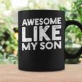 Dad Quote Father's Day Cool Joke Awesome Like My Son Coffee Mug Gifts ideas