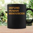 Defund Human Resources For Women Coffee Mug Gifts ideas