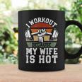Fitness Gym Lover I Workout Because My Wife Is Hot Coffee Mug Gifts ideas
