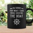 I'm Sorry For What I Said While Docking The Boat Coffee Mug Gifts ideas