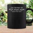 I'm Trying To Stop Being Mean Snarky Stupid Coffee Mug Gifts ideas