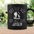 Jäger Der Tut Nix Der Willnur Jagen Tassen Geschenkideen