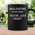 Mentalism Quote Gaslighting Is Not Real Cool Coffee Mug Gifts ideas
