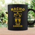 Nacho Average Tap Dancer Cinco De Mayo Mexican Dancing Coffee Mug Gifts ideas