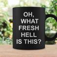 Oh What Fresh Hell Is This Joke Sarcastic Family Coffee Mug Gifts ideas