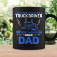 Some People Call Me Truck Driver Dad Father's Day Coffee Mug Gifts ideas