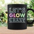 Quote Glow Party Let's Glow Crazy Coffee Mug Gifts ideas