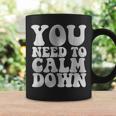 Retro Quote You Need To Calm Down Cool Groovy Coffee Mug Gifts ideas