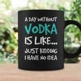 Vodka A Day Without VodkaCoffee Mug Gifts ideas