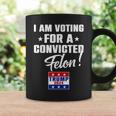 I Am Voting For A Convicted Felon Support Trump 2024 Coffee Mug Gifts ideas