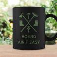 Gardening Garden Hoeing Ain't Easy Coffee Mug Gifts ideas
