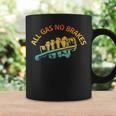 All Gas No Brakes Inspirational Motivational Novelty Vintage Coffee Mug Gifts ideas