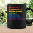 Gay Pride Science Is Real Black Lives Matter Love Is Love Coffee Mug Gifts ideas