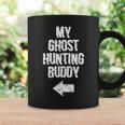My Ghost Hunting Buddy Ghost Hunt Left Arrow Coffee Mug Gifts ideas