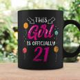 This Girl Is Officially 21 Girls Age Old Birthday Years Coffee Mug Gifts ideas
