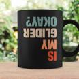 Is My Glider Okay Hang Gliding Gliders Coffee Mug Gifts ideas