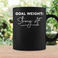 Goal Weight Strong Af Gym Workout Coffee Mug Gifts ideas