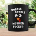 Gobble Gobble Motherfucker Turkey Thanksgiving Day Adult Coffee Mug Gifts ideas
