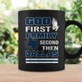 God First Family Second Then Dallas Dallas Lovers Oufit Coffee Mug Gifts ideas