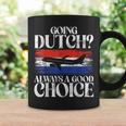 Going Dutch Always A Good Choice Dutch Coffee Mug Gifts ideas