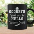 Goodbye 6Th Grade Hello 7Th Grade Graduation Students Coffee Mug Gifts ideas
