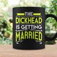 Groom Bachelor Party Gag Dickhead Getting Married Coffee Mug Gifts ideas