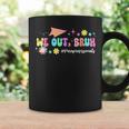 Groovy We Out Bruh Paraprofessionals Last Day Of School Coffee Mug Gifts ideas