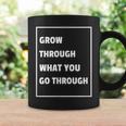 Grow Through What You Go Through RecoveryCoffee Mug Gifts ideas